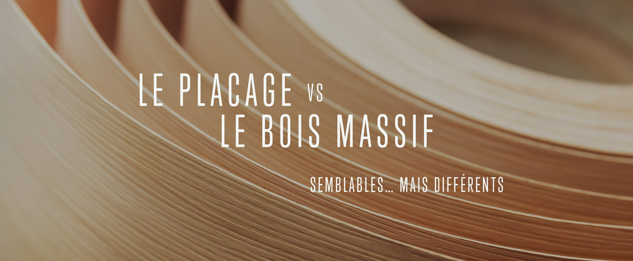 Placage vs Le Bois Massif